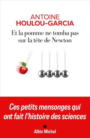 Et la pomme ne tomba pas sur la tête de Newton